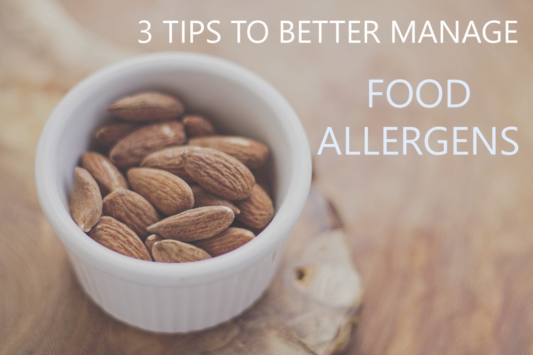 3 Tips To Better Manage Food Allergens
